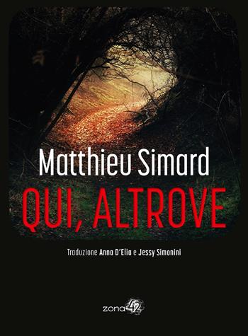 Qui, altrove - Matthieu Simard - Libro Zona 42 2024, Caronte | Libraccio.it
