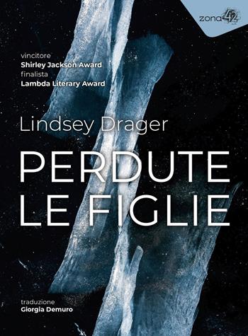 Perdute le figlie - Lindsey Drager - Libro Zona 42 2025, I libri dell'Iguana | Libraccio.it