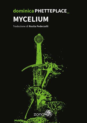 Mycelium - Dominica Phetteplace - Libro Zona 42 2024, 42Nodi | Libraccio.it