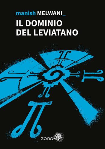Il dominio del Leviatano - Manish Melwani - Libro Zona 42 2024, 42Nodi | Libraccio.it
