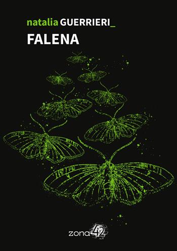 Falena - Natalia Guerrieri - Libro Zona 42 2025, 42Nodi | Libraccio.it