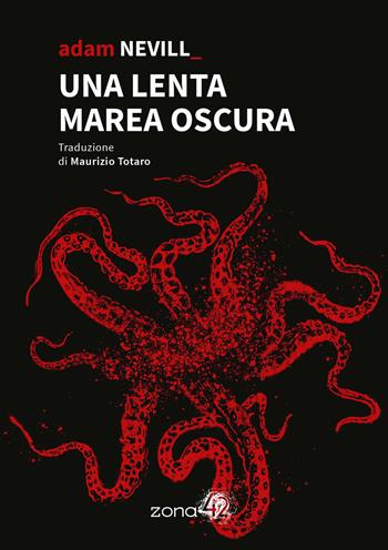 Una lenta marea oscura - Adam Nevill - Libro Zona 42 2024, 42Nodi | Libraccio.it