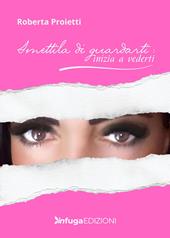 Smettila di guardarti: inizia a vederti