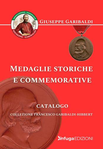 Medaglie storiche e commemorative. Collezione Francesco Garibaldi-Hibbert  - Libro Infuga Digital 2025 | Libraccio.it