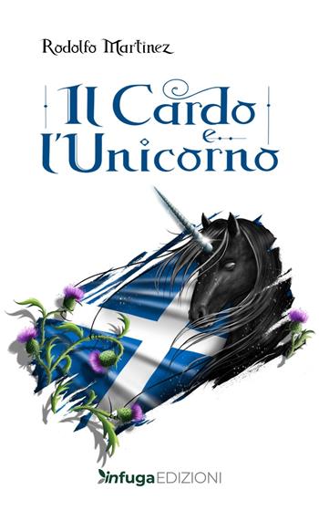Il cardo e l'Unicorno - Rodolfo Martinez - Libro Infuga Digital 2026 | Libraccio.it