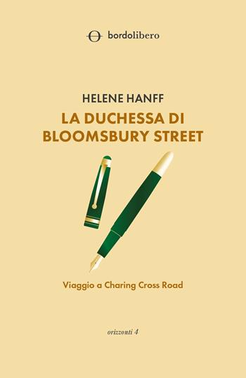 La duchessa di Bloomsbury Street. Viaggio a Charing Cross Road - Helene Hanff - Libro Bordo Libero 2024, Orizzonti | Libraccio.it