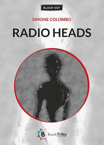 Radio heads - Simone Colombo - Libro BookTribu 2022 | Libraccio.it