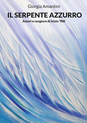 Il serpente azzurro - Giorgia Amantini - Libro BookTribu 2022 | Libraccio.it