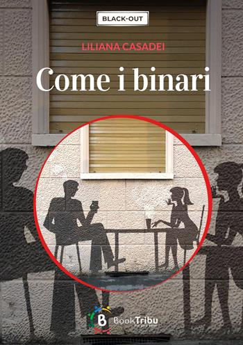Come i binari - Liliana Casadei - Libro BookTribu 2023 | Libraccio.it