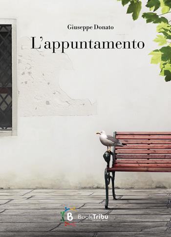 L'appuntamento - Giuseppe Donato - Libro BookTribu 2023 | Libraccio.it