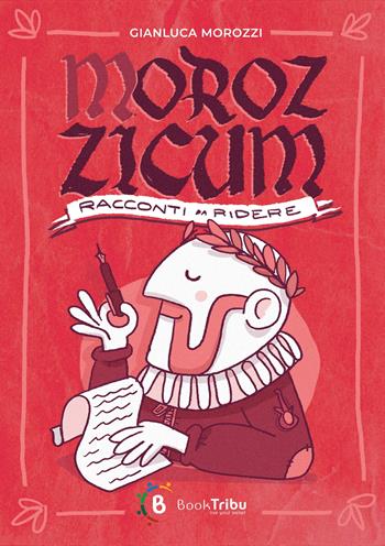 Morozzicum. Racconti da ridere - Gianluca Morozzi - Libro BookTribu 2023 | Libraccio.it