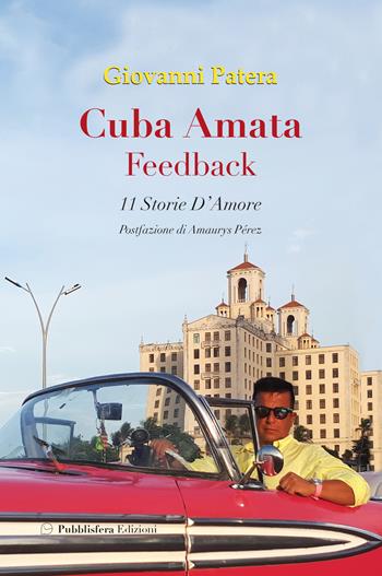 Cuba amata. Feedback 11 storie d'amore - Giovanni Patera - Libro Pubblisfera 2023 | Libraccio.it