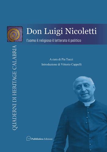 Don Luigi Nicoletti. L'uomo, il religioso, il letterato, il politico  - Libro Pubblisfera 2023 | Libraccio.it