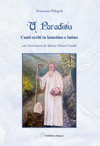 U paradisu. Canti scelti in Lametino e Latin. Ediz. illustrata - Francesco Polopoli - Libro Pubblisfera 2025 | Libraccio.it