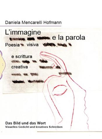 L'immagine e la parola. Poesia visiva e scrittura creativa. Ediz. italiana e tedesca - Daniela Mencarelli Hofmann - Libro Il Babi 2022 | Libraccio.it