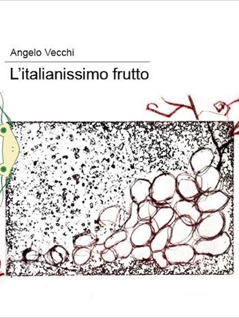 L'italianissimo frutto - Angelo Vecchi - Libro Il Babi 2022 | Libraccio.it