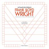 L'attualità dell'opera di Frank Lloyd Wright-The Relevance of Frank Lloyd Wright's Work. Ediz. bilingue