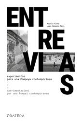 Entrevias. Experimentos para una Pompeya contemporánea-Sperimentazioni per una Pompei contemporanea. Ediz. bilingue