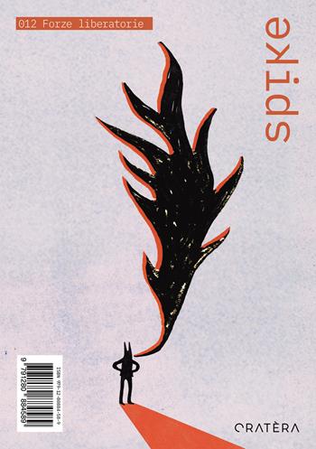 Spike. Vol. 12: Forze liberatorie - Ludovica Fantetti - Libro Cratera 2026 | Libraccio.it