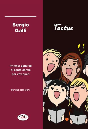 Tactus. Principi generali di canto corale per vox pueri. Per due pianoforti. Partitura - Sergio Galli - Libro Musicisti Associati Produzioni M.A.P. 2021 | Libraccio.it