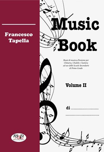 Music Book. Metodo. Vol. 2 - Francesco Tapella - Libro Musicisti Associati Produzioni M.A.P. 2022 | Libraccio.it