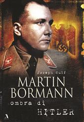 Martin Bormann ombra di Hitler