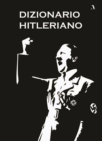 Dizionario hitleriano  - Libro Adler 2022 | Libraccio.it
