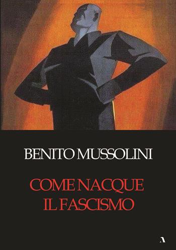 Come nacque il fascismo - Benito Mussolini - Libro Adler 2022 | Libraccio.it