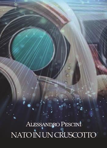Nato in un cruscotto - Alessandro Pescini - Libro Adler 2022 | Libraccio.it