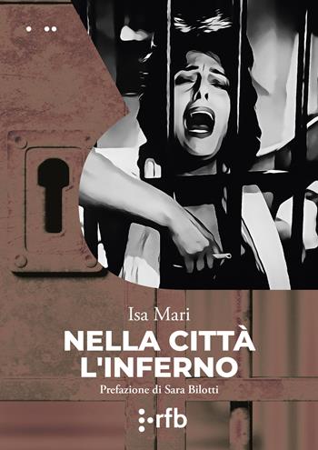 Nella città l'inferno - Isa Mari - Libro Readerforblind 2023, Le polveri | Libraccio.it
