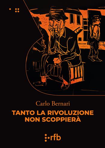 Tanto la rivoluzione non scoppierà - Carlo Bernari - Libro Readerforblind 2024 | Libraccio.it