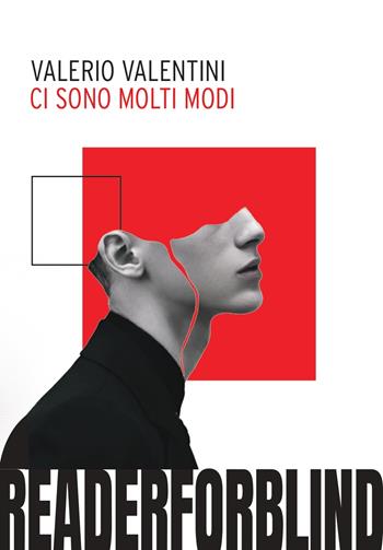 Ci sono molti modi - Valerio Valentini II - Libro Readerforblind 2025 | Libraccio.it