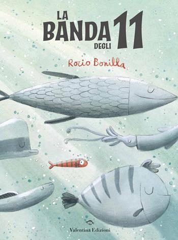 La banda degli undici. Ediz. a colori - Rocio Bonilla - Libro Valentina Edizioni 2022 | Libraccio.it