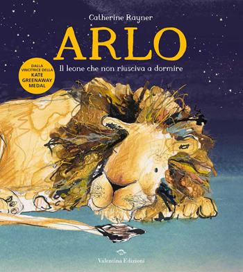 Arlo. Il leone che non riusciva a dormire. Ediz. a colori - Catherine Rayner - Libro Valentina Edizioni 2023 | Libraccio.it