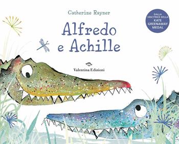 Alfredo e Achille. Ediz. a colori - Catherine Rayner - Libro Valentina Edizioni 2023 | Libraccio.it