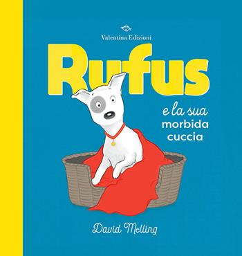 Rufus e la sua morbida cuccia. Ediz. a colori - David Melling - Libro Valentina Edizioni 2023 | Libraccio.it