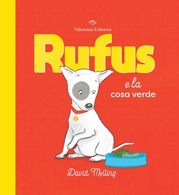 Rufus e la cosa verde. Ediz. a colori - David Melling - Libro Valentina Edizioni 2023 | Libraccio.it