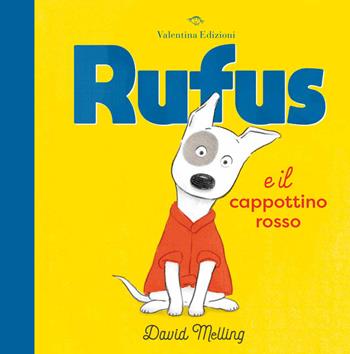 Rufus e il cappottino rosso. Ediz. a colori - David Melling - Libro Valentina Edizioni 2023 | Libraccio.it