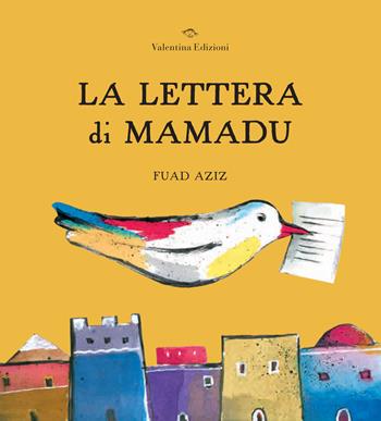 La lettera di Mamadu. Ediz. a colori - Fuad Aziz - Libro Valentina Edizioni 2023 | Libraccio.it