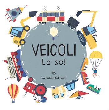 Veicoli. La so! Ediz. a colori - Magda N. Garguláková - Libro Valentina Edizioni 2023 | Libraccio.it