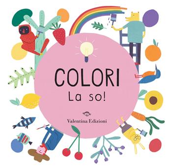 Colori. La so! Ediz. a colori - Magda N. Garguláková - Libro Valentina Edizioni 2023 | Libraccio.it