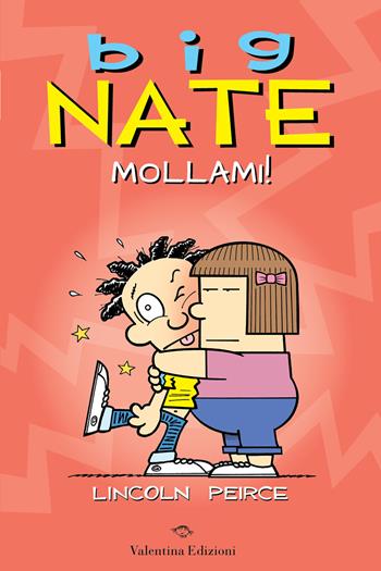 Big Nate. Mollami! - Lincoln Peirce - Libro Valentina Edizioni 2023 | Libraccio.it