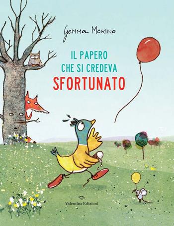 Il papero che si credeva sfortunato. Ediz. a colori - Gemma Merino - Libro Valentina Edizioni 2024 | Libraccio.it