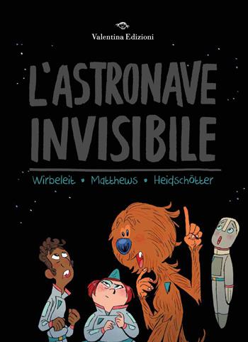 L'astronave invisibile - Patrick Wirbeleit, Andrew Matthews, Heidschötter - Libro Valentina Edizioni 2024 | Libraccio.it