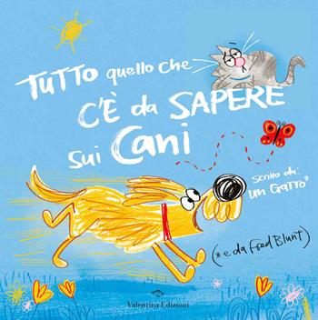 Tutto quello che c’è da sapere sui cani. Ediz. a colori - Fred Blunt - Libro Valentina Edizioni 2024 | Libraccio.it