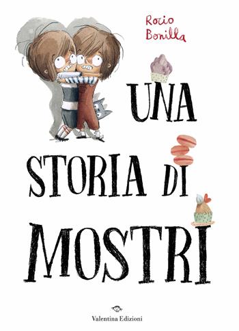 Una storia di mostri. Ediz. a colori - Rocio Bonilla - Libro Valentina Edizioni 2024 | Libraccio.it