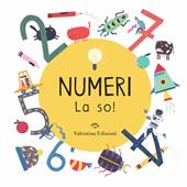 Numeri. La so! Ediz. a colori