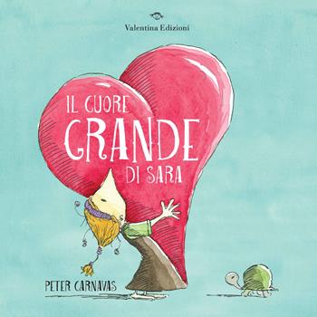 Il cuore grande di Sara. Ediz. a colori - Peter Carnavas - Libro Valentina Edizioni 2025 | Libraccio.it