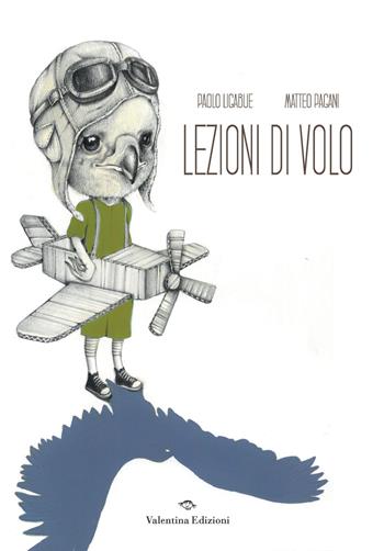 Lezioni di volo. Ediz. a colori - Paolo Ligabue - Libro Valentina Edizioni 2025 | Libraccio.it
