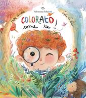 Colorato come te! Ediz. a colori